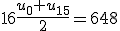 16\frac{u_0+u_{15}}{2}=648